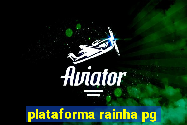 plataforma rainha pg